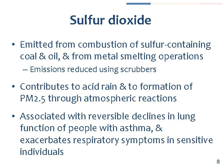 Sulfur dioxide • Emitted from combustion of sulfur-containing coal & oil, & from metal