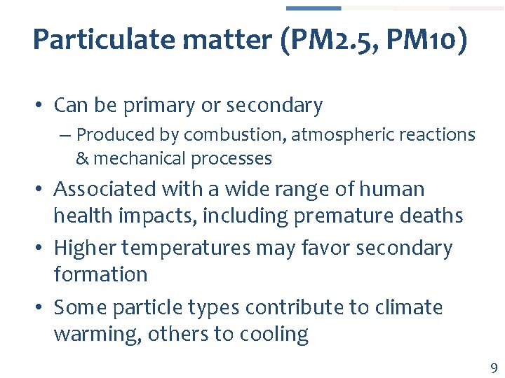 Particulate matter (PM 2. 5, PM 10) • Can be primary or secondary –