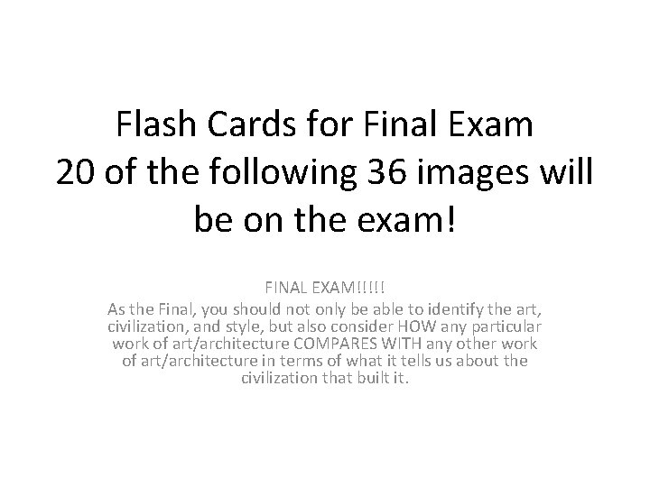 Flash Cards for Final Exam 20 of the following 36 images will be on Flash Cards for Final Exam 20 of the following 36 images will be on