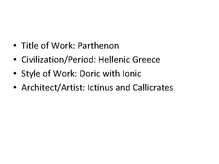 • • Title of Work: Parthenon Civilization/Period: Hellenic Greece Style of Work: Doric • • Title of Work: Parthenon Civilization/Period: Hellenic Greece Style of Work: Doric