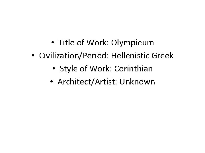 • Title of Work: Olympieum • Civilization/Period: Hellenistic Greek • Style of Work: • Title of Work: Olympieum • Civilization/Period: Hellenistic Greek • Style of Work: