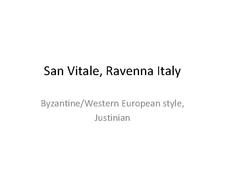 San Vitale, Ravenna Italy Byzantine/Western European style, Justinian San Vitale, Ravenna Italy Byzantine/Western European style, Justinian