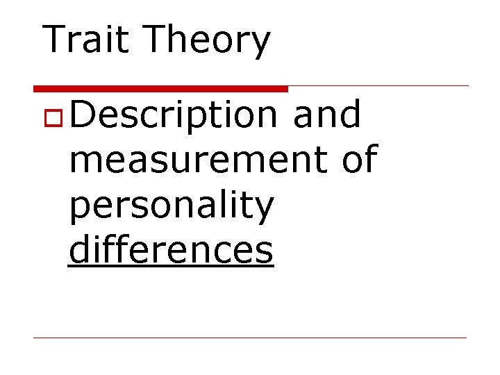 Trait Theory Description and measurement of personality differences 