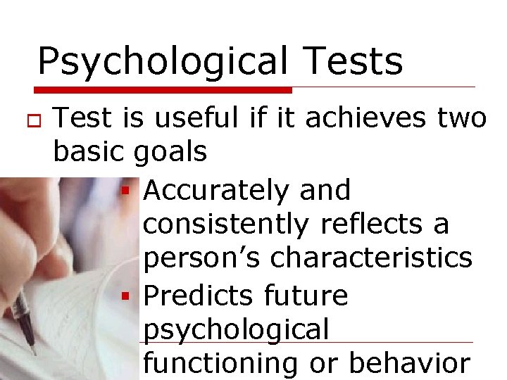 Psychological Tests Test is useful if it achieves two basic goals Accurately and consistently