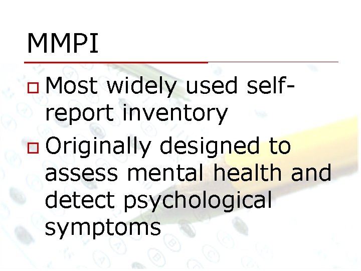 MMPI Most widely used selfreport inventory Originally designed to assess mental health and detect