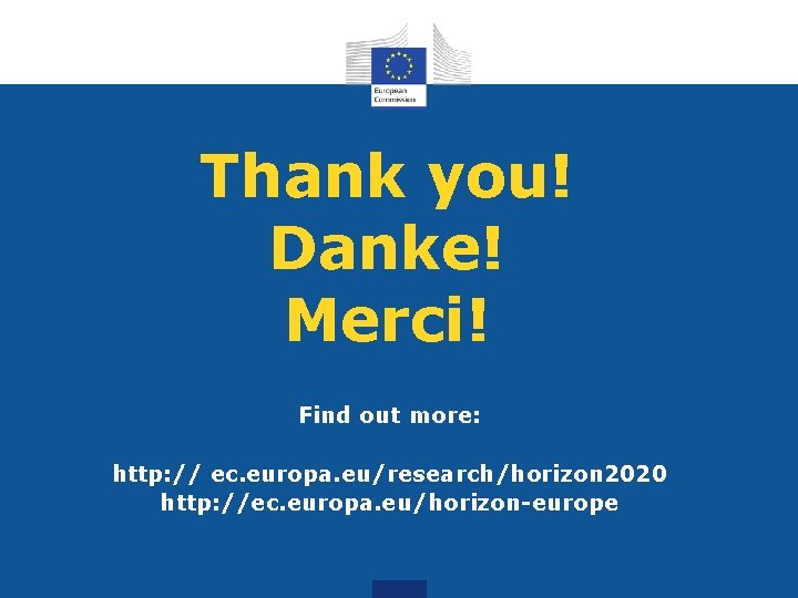 Thank you! Danke! Merci! Find out more: http: // ec. europa. eu/research/horizon 2020 http: