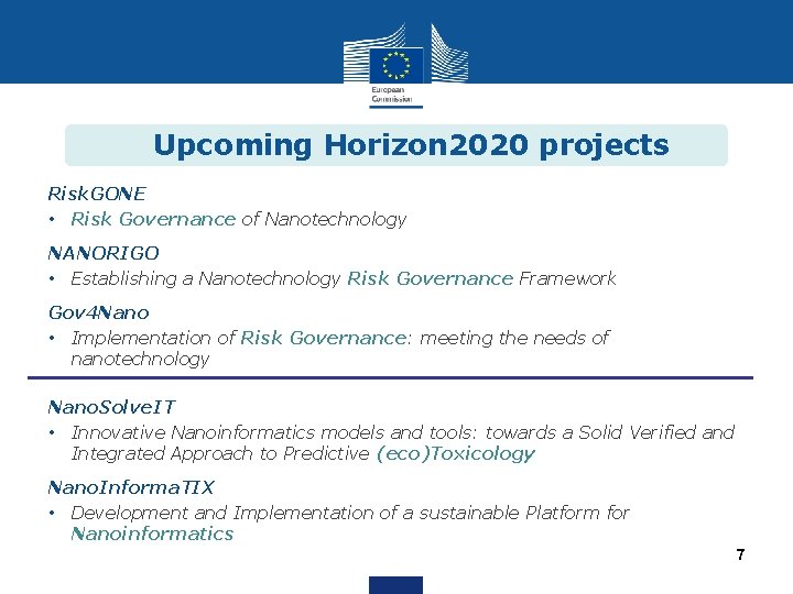 Upcoming Horizon 2020 projects Risk. GONE • Risk Governance of Nanotechnology NANORIGO • Establishing