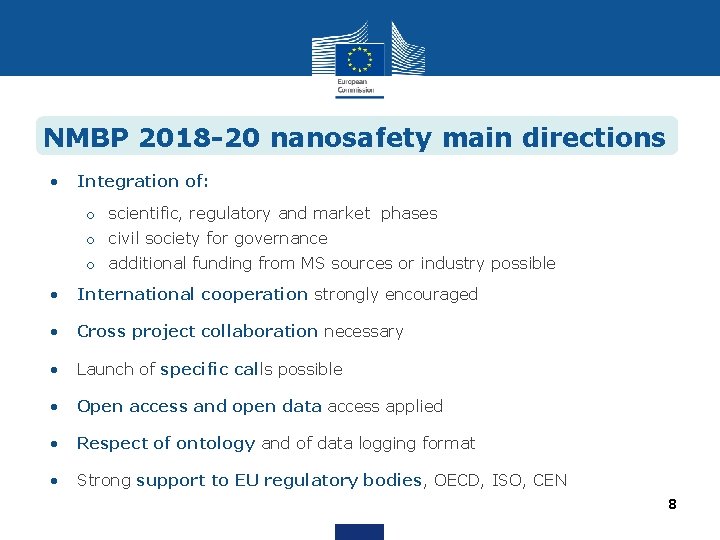 NMBP 2018 -20 nanosafety main directions • Integration of: o scientific, regulatory and market