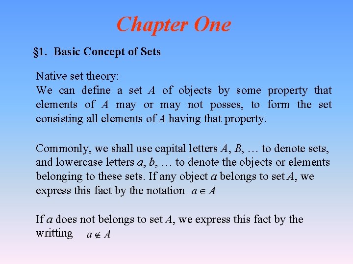 Chapter One § 1. Basic Concept of Sets Native set theory: We can define