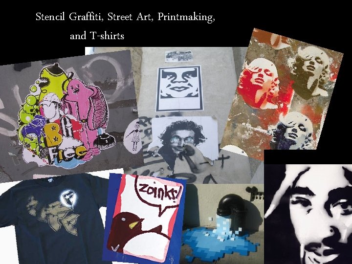 Stencil Graffiti, Street Art, Printmaking, and T-shirts 