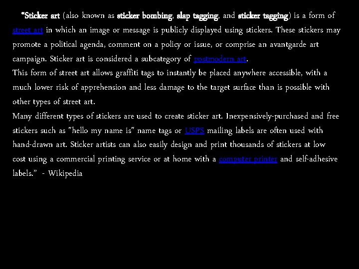 “Sticker art (also known as sticker bombing, slap tagging, and sticker tagging) is a