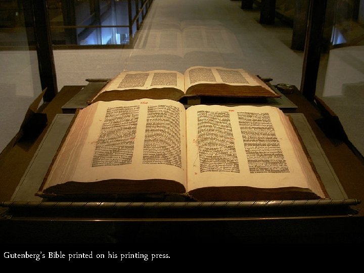 Gutenberg’s Bible printed on his printing press. 