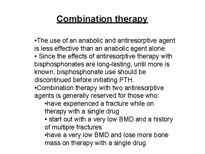 Combination therapy • The use of an anabolic and antiresorptive agent is less effective