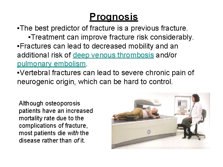 Prognosis • The best predictor of fracture is a previous fracture. • Treatment can