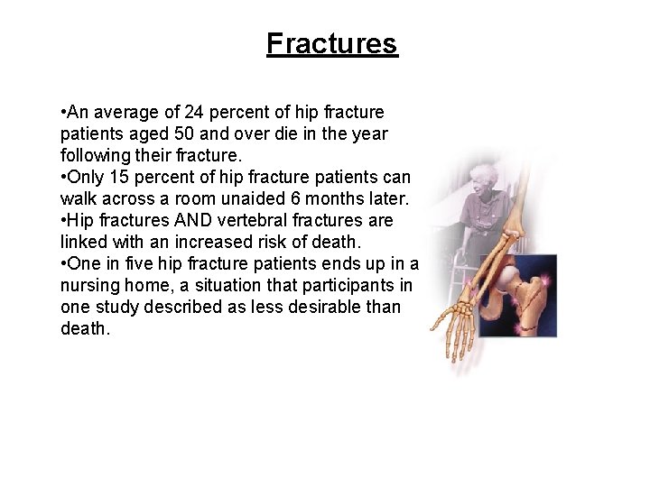 Fractures • An average of 24 percent of hip fracture patients aged 50 and