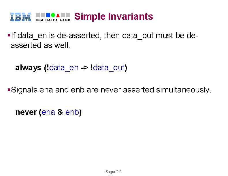 Simple Invariants §If data_en is de-asserted, then data_out must be de. H asserted as
