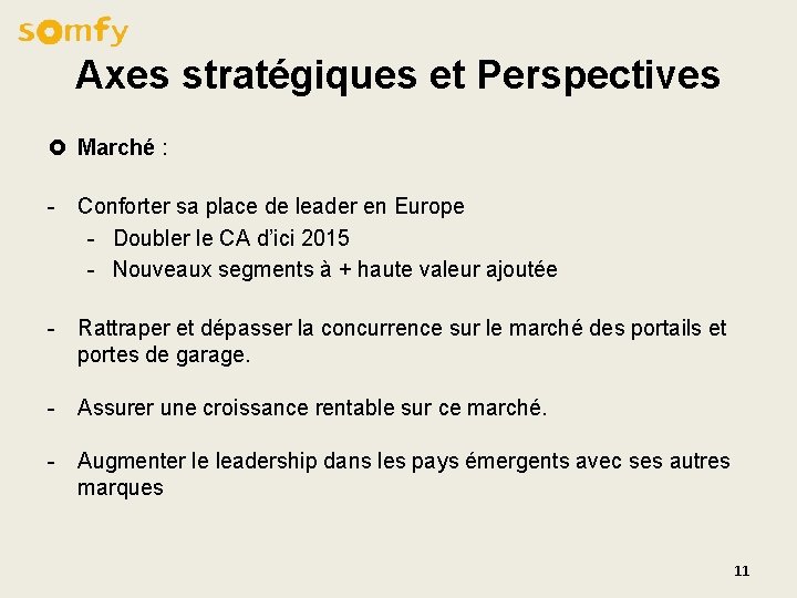 Axes stratégiques et Perspectives £ Marché : - Conforter sa place de leader en Axes stratégiques et Perspectives £ Marché : - Conforter sa place de leader en