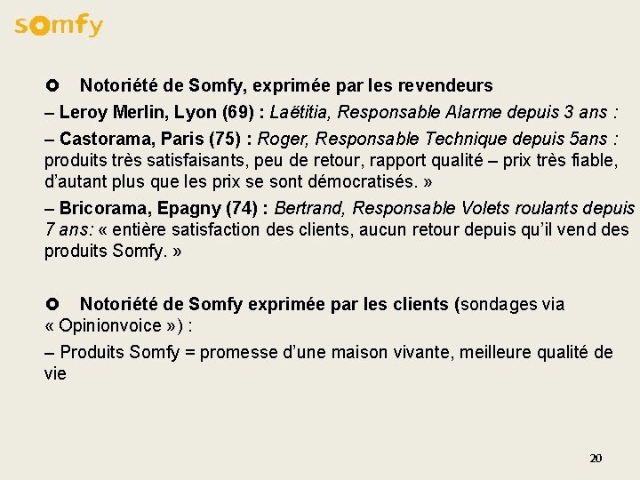 £ Notoriété de Somfy, exprimée par les revendeurs – Leroy Merlin, Lyon (69) : £ Notoriété de Somfy, exprimée par les revendeurs – Leroy Merlin, Lyon (69) :