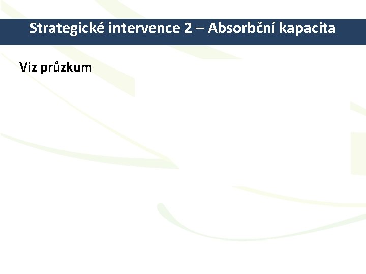 Strategické intervence 2 – Absorbční kapacita Viz průzkum Festival vzdělávání LABYRINT 18. - 19.