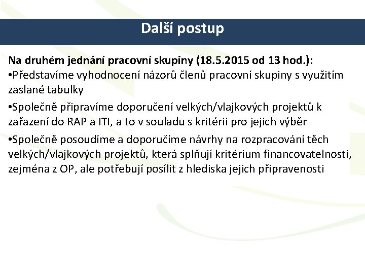 Další postup Na druhém jednání pracovní skupiny (18. 5. 2015 od 13 hod. ):