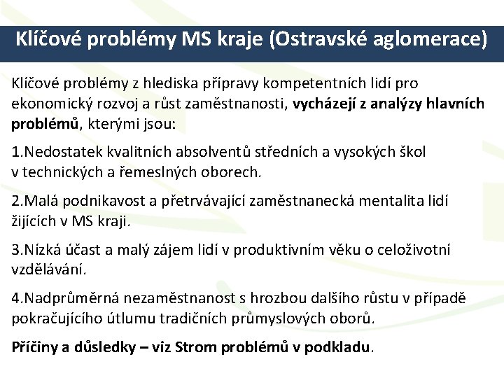 Klíčové problémy MS kraje (Ostravské aglomerace) Klíčové problémy z hlediska přípravy kompetentních lidí pro