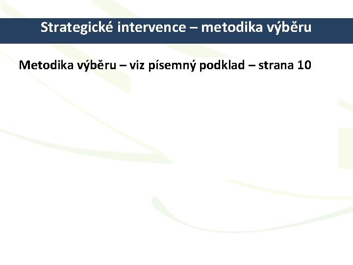 Strategické intervence – metodika výběru Metodika výběru – viz písemný podklad – strana 10