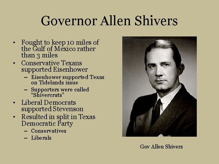 Governor Allen Shivers • Fought to keep 10 miles of the Gulf of Mexico