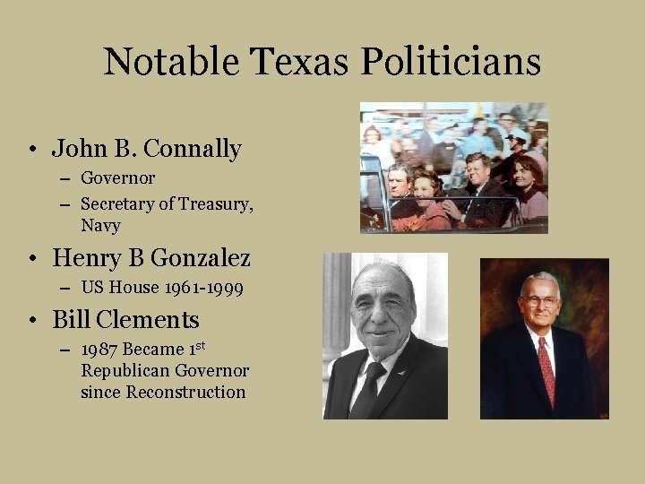 Notable Texas Politicians • John B. Connally – Governor – Secretary of Treasury, Navy