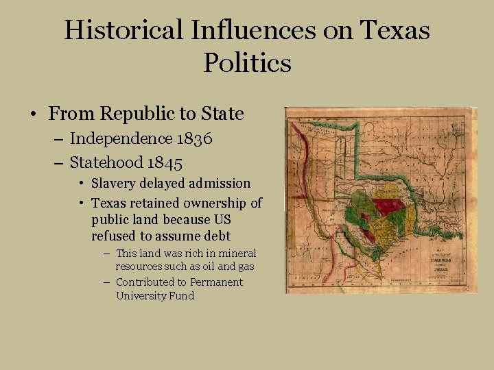 Historical Influences on Texas Politics • From Republic to State – Independence 1836 –