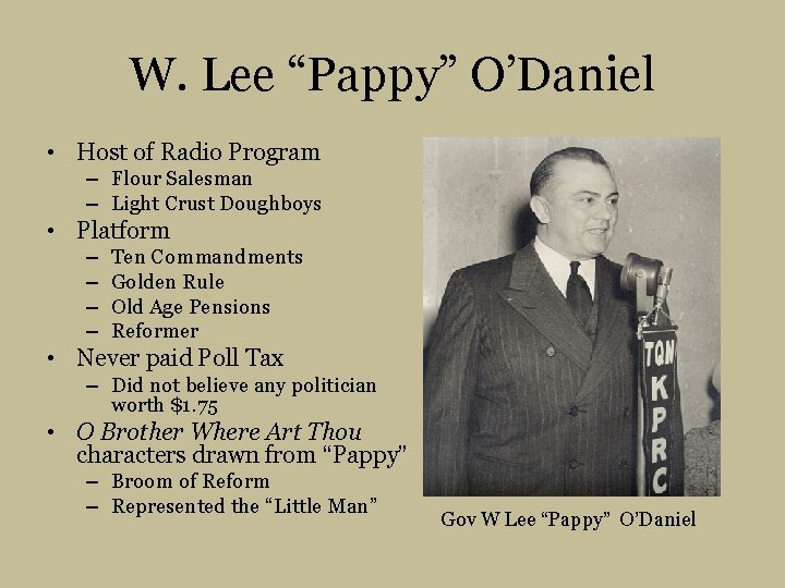 W. Lee “Pappy” O’Daniel • Host of Radio Program – Flour Salesman – Light