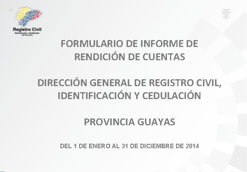 FORMULARIO DE INFORME DE RENDICIÓN DE CUENTAS DIRECCIÓN GENERAL DE REGISTRO CIVIL, IDENTIFICACIÓN Y