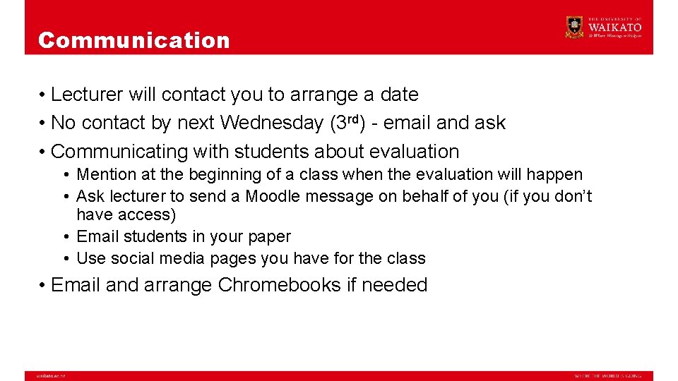 Communication • Lecturer will contact you to arrange a date • No contact by