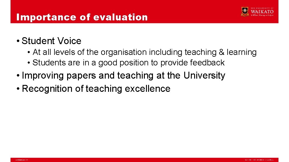 Importance of evaluation • Student Voice • At all levels of the organisation including