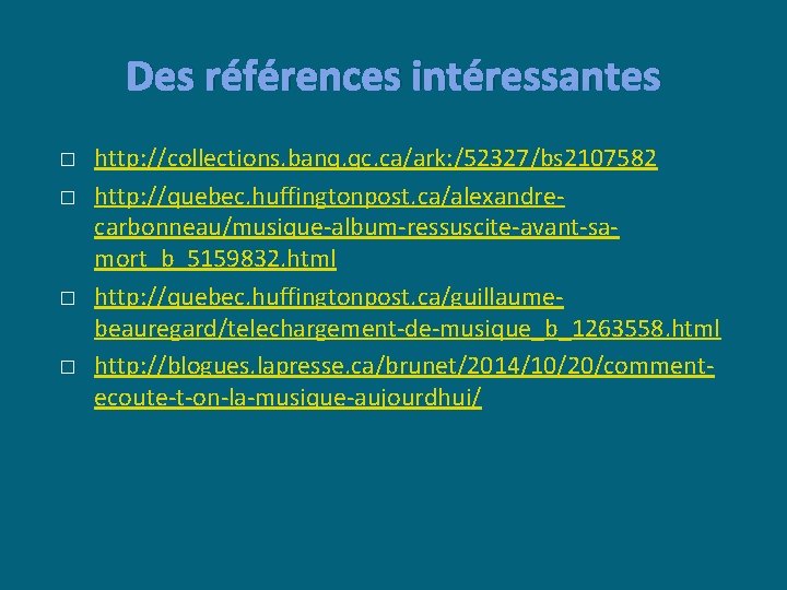 Des références intéressantes � � http: //collections. banq. qc. ca/ark: /52327/bs 2107582 http: //quebec.