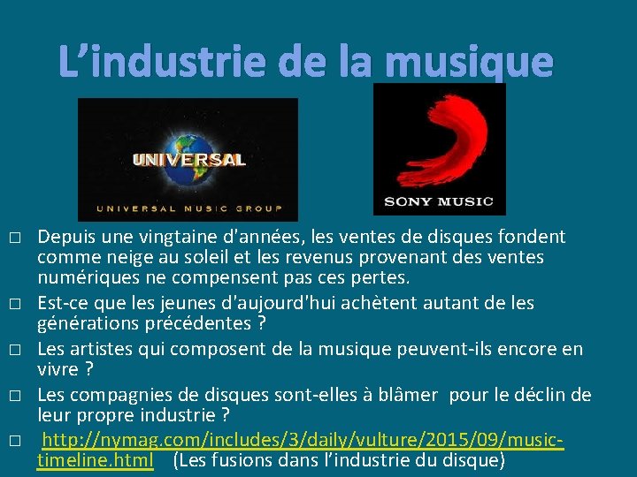 L’industrie de la musique � � � Depuis une vingtaine d'années, les ventes de