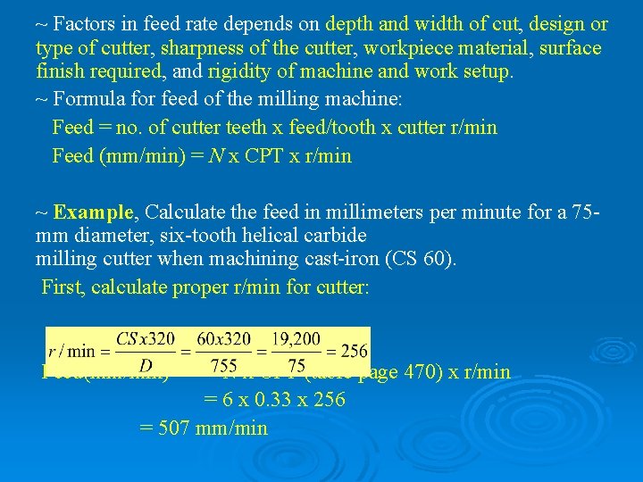 ~ Factors in feed rate depends on depth and width of cut, design or