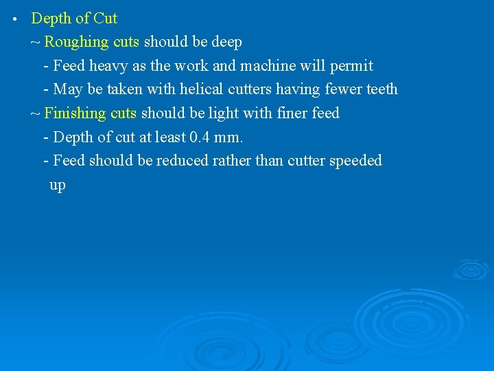  • Depth of Cut ~ Roughing cuts should be deep - Feed heavy