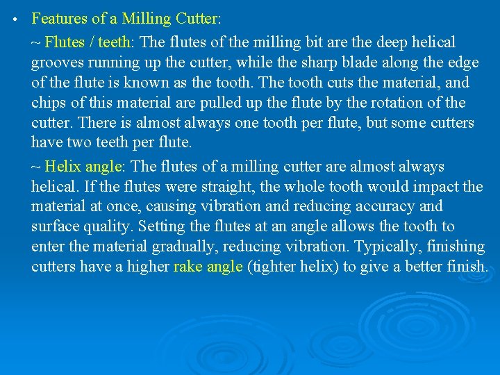  • Features of a Milling Cutter: ~ Flutes / teeth: The flutes of