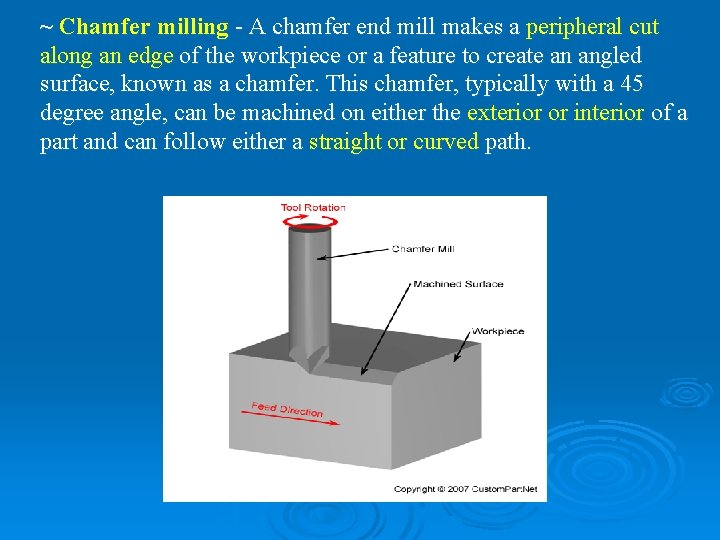 ~ Chamfer milling - A chamfer end mill makes a peripheral cut along an