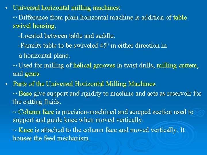Universal horizontal milling machines: ~ Difference from plain horizontal machine is addition of table