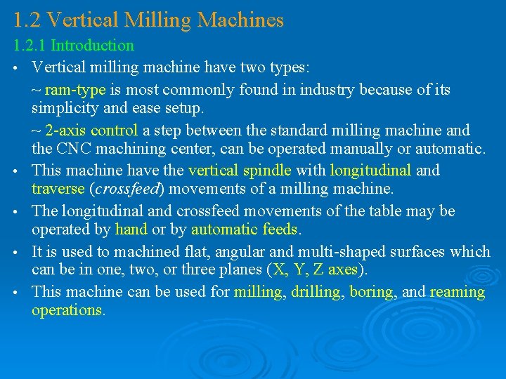 1. 2 Vertical Milling Machines 1. 2. 1 Introduction • Vertical milling machine have