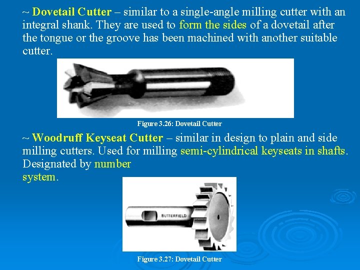 ~ Dovetail Cutter – similar to a single-angle milling cutter with an integral shank.
