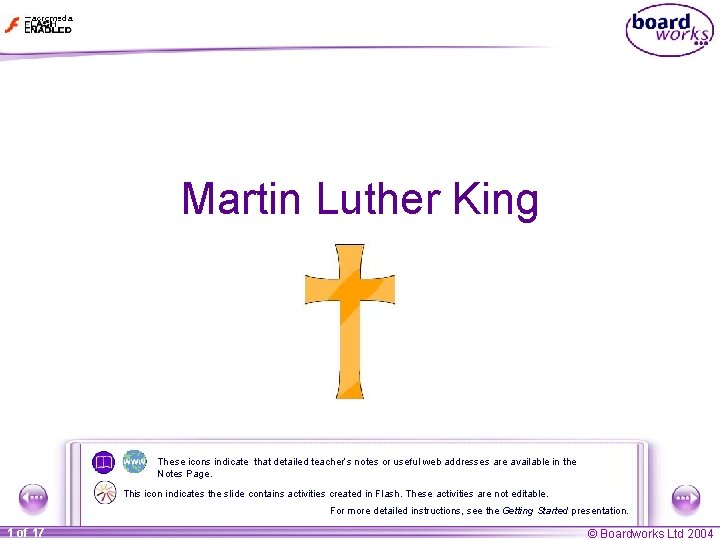 Martin Luther King These icons indicate that detailed teacher’s notes or useful web addresses