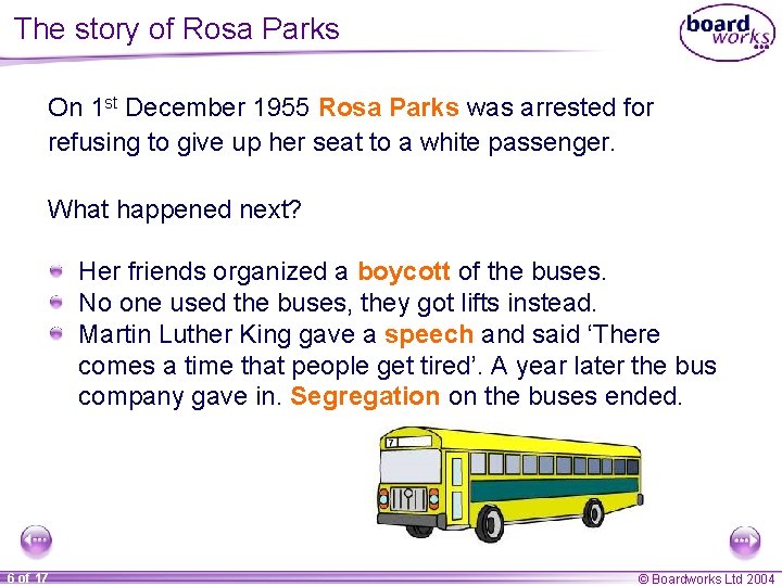 The story of Rosa Parks On 1 st December 1955 Rosa Parks was arrested