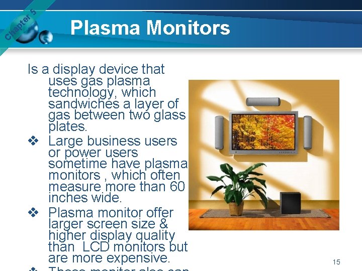 er 5 pt ha C Plasma Monitors Is a display device that uses gas