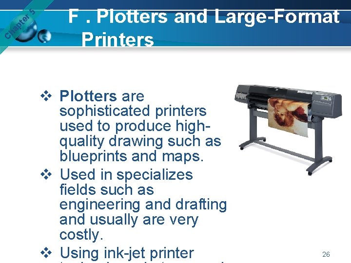 er 5 pt ha C F. Plotters and Large-Format Printers v Plotters are sophisticated