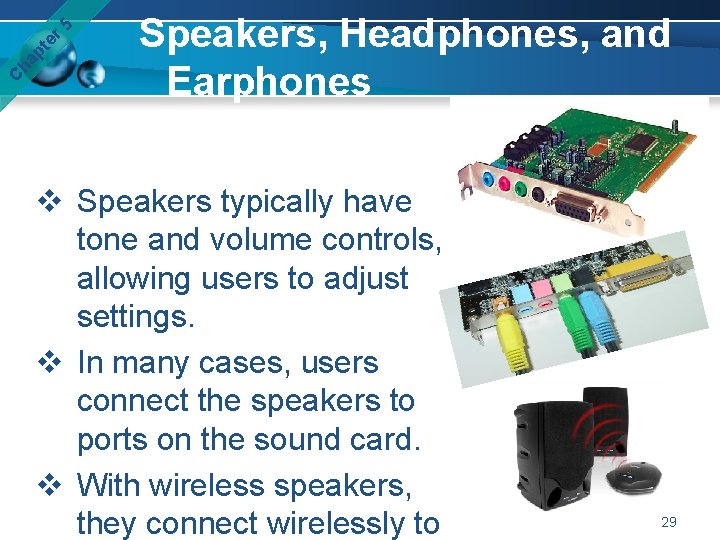 er 5 pt ha C Speakers, Headphones, and Earphones v Speakers typically have tone