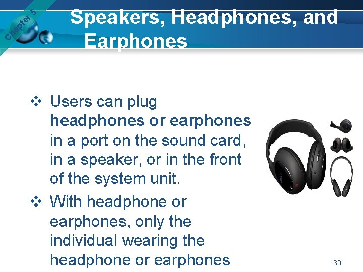 er 5 pt ha C Speakers, Headphones, and Earphones v Users can plug headphones