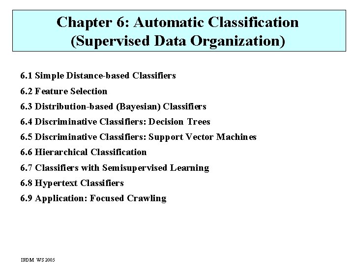 Chapter 6: Automatic Classification (Supervised Data Organization) 6. 1 Simple Distance-based Classifiers 6. 2