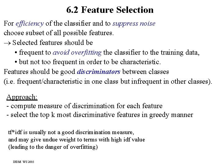 6. 2 Feature Selection For efficiency of the classifier and to suppress noise choose